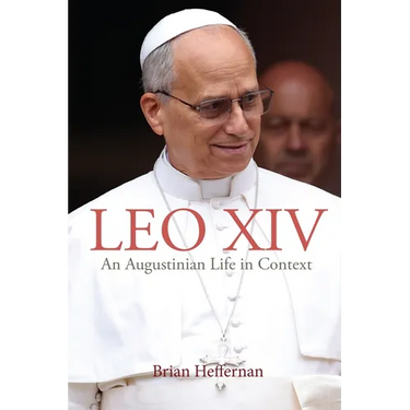 Leo XIV: An Augustinian Life in Context