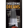 Shoestring Dreams: Part 1: Family, Friends, and Rivals