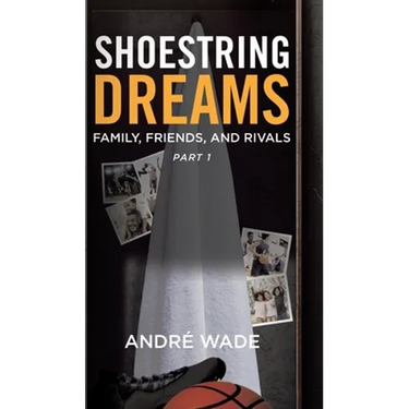 Shoestring Dreams: Part 1: Family, Friends, and Rivals
