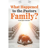 What Happened to the Pastors Family?
