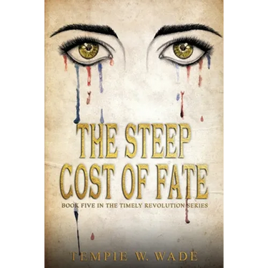 The Steep Cost of Fate: Timely Revolution Book Series Book Five