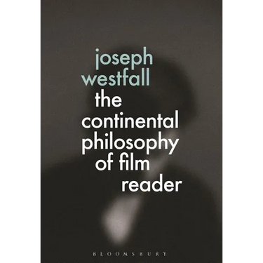 The Continental Philosophy of Film Reader