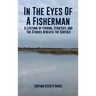 In The Eyes of A Fisherman: A guide book of self experience in 50+years of fishing