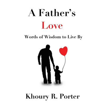 A Father's Love: Words of Wisdom to Live By