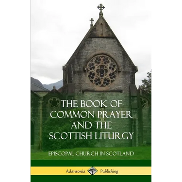 The Book of Common Prayer and The Scottish Liturgy