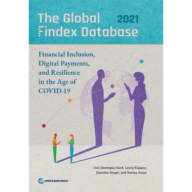 The Global Findex Database 2021: Financial Inclusion, Digital Payments, and Resilience in the Age of COVID-19