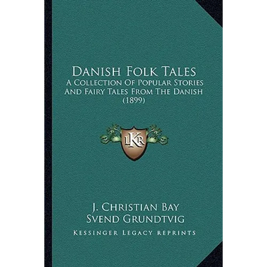 Danish Folk Tales: A Collection Of Popular Stories And Fairy Tales From The Danish (1899)