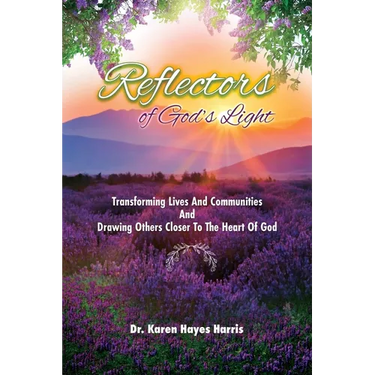Reflectors of God's Light: Transforming Lives And Communities And Drawing Others Closer To The Heart Of God
