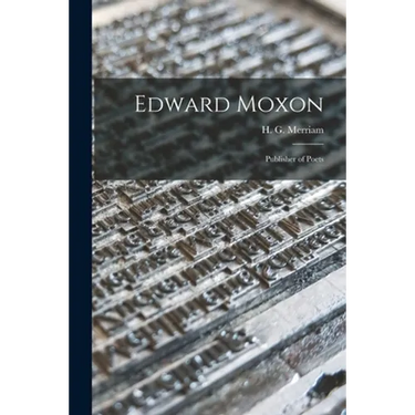 Edward Moxon: Publisher of Poets