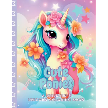 Cute Ponies A Children's Unicorn Coloring Book