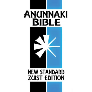 Anunnaki Bible: The Cuneiform Scriptures (New Standard Zuist Edition)