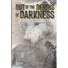 Out of the Depths of Darkness
