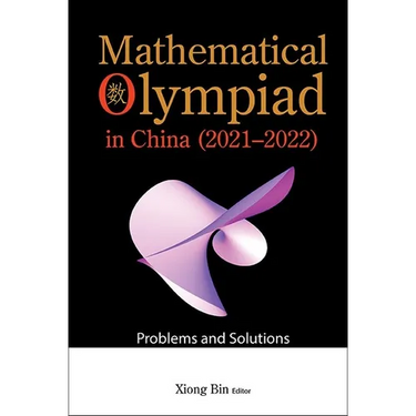 Mathematical Olympiad in China (2021-2022): Problems and Solutions