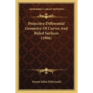 Projective Differential Geometry Of Curves And Ruled Surfaces (1906)