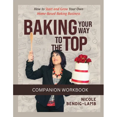 Baking Your Way To The Top Companion Workbook