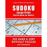 SUDOKU Large Print Puzzle Book for Adults: 200 HARD & VERY DIFFICULT Puzzles