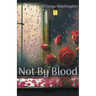 Not By Blood
