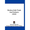 Modern Irish Trade And Industry (1920)