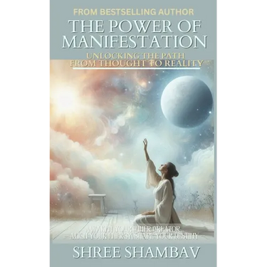 The Power of Manifestation: Unlocking the Path from Thought to Reality