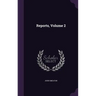 Reports, Volume 2