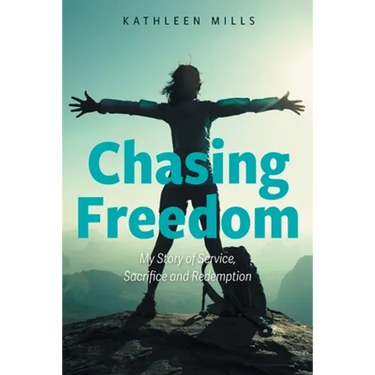 Chasing Freedom: My Story of Service, Sacrifice and Redemption