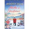 Alaska for Christmas: A Holiday Romance Novel