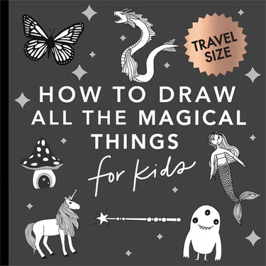 Magical Things: How to Draw Books for Kids with Unicorns, Dragons, Mermaids, and More (Easter Basket Stuffers for Kids)
