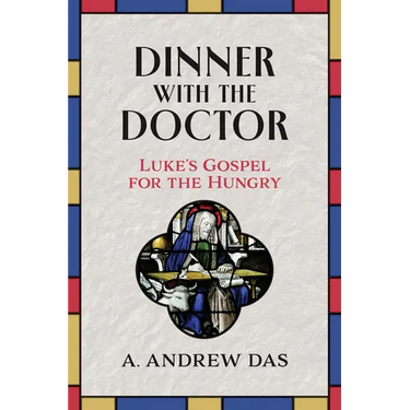 Dinner with the Doctor: Luke's Gospel for the Hungry