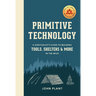 Primitive Technology: A Survivalist's Guide to Building Tools, Shelters, and More in the Wild