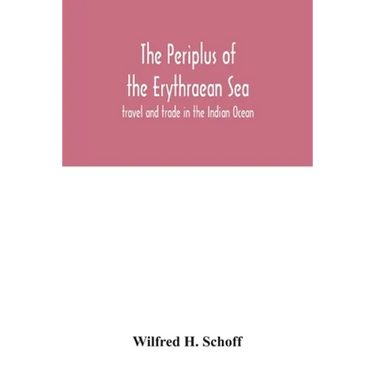 The Periplus of the Erythraean Sea: travel and trade in the Indian Ocean