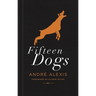 Fifteen Dogs: Tenth Anniversary Edition