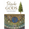 Shrubs of the Gods: Great Trees In History, Religion and Culture: A Tree Lovers Almanac