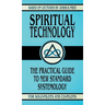 Spiritual Technology: A Practical Guide to New Standard Systemology (for Solo-Pilots and Co-Pilots)