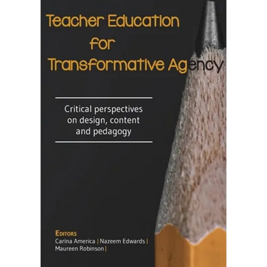 Teacher Education for Transformative Agency: Critical perspectives on design, content and pedagogy
