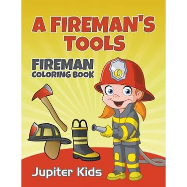 A Fireman's Tools: Fireman Coloring Book