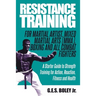 Resistance Training: For Martial Artist, Mixed Martial Arts (MMA), Boxing and All Combat Fighters: A Starter Guide to Strength Training for