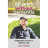 80 Years Without Dementia: Diagnosis Doesn't Define Life