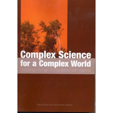 Complex Science for a Complex World: Exploring Human Ecosystems with Agents