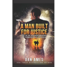 A Man Built For Justice