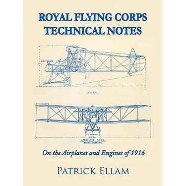 Royal Flying Corps Technical Notes: On the Airplanes and Engines of 1916