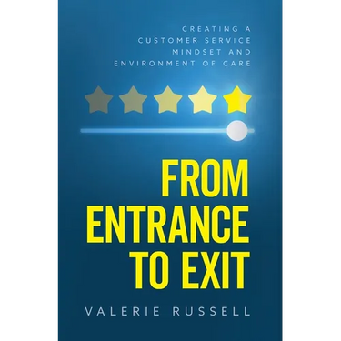 From Entrance To Exit: Creating a Customer Service Mindset and Environment of Care