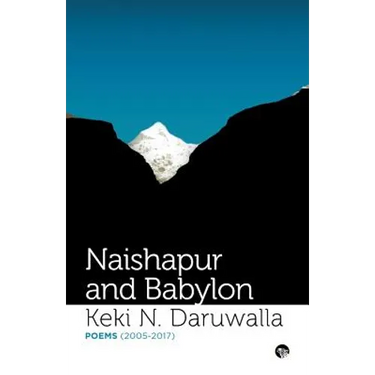 Naishapur and Babylon: Poems (2005-2017)