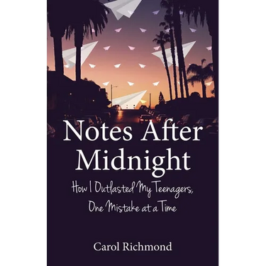 Notes After Midnight: How I Outlasted My Teenagers, One Mistake at a Time