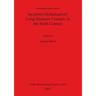 Incipient Globalization? Long-Distance Contacts in the Sixth Century