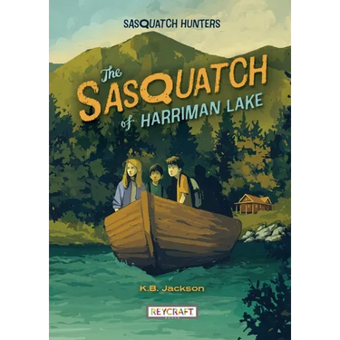 The Sasquatch of Harriman Lake (Sasquatch Hunters, Book #2)