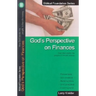 God's Perspective on Finances: How God Wants His People to Handle Money