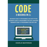 Code: 3 Books in 1: Beginner's Guide to Programming Code with Python + JavaScript + Java