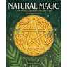 Natural Magic: Craft Spells in Alignment with Nature and the Magical World