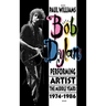 Bob Dylan: Performing Artist: The Middle Years, 1974-1986