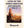 Lives of the Noble Grecians and Romans Vol. 3